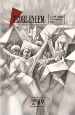 Teori ve Eylem Dergisi Sayı: 69 Güz 2025 - 1