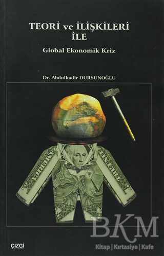 Teori ve İlişkileri ile Global Ekonomik Kriz
