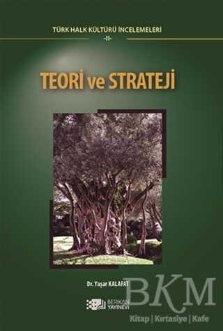 Teori ve Strateji - Türk Halk Kültürü İncelemeleri 2 - Berikan Yayınevi