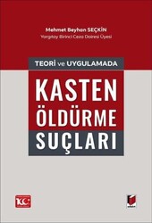 Teori ve Uygulamada Kasten Öldürme Suçları - Adalet Yayınevi