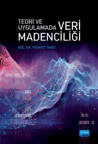 Teori Ve Uygulamada Veri Madenciliği - Nobel Akademik Yayıncılık