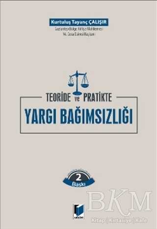Teoride ve Pratikte Yargı Bağımsızlığı - Adalet Yayınevi
