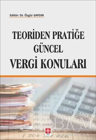 Teoriden Pratiğe Güncel Vergi Konuları - Ekin Basım Yayın
