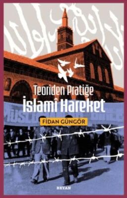 Teoriden Pratiğe İslami Hareket - 1