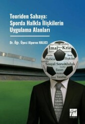 Teoriden Sahaya: Sporda Halkla İlişkilerin Uygulama Alanları - Gazi Kitabevi