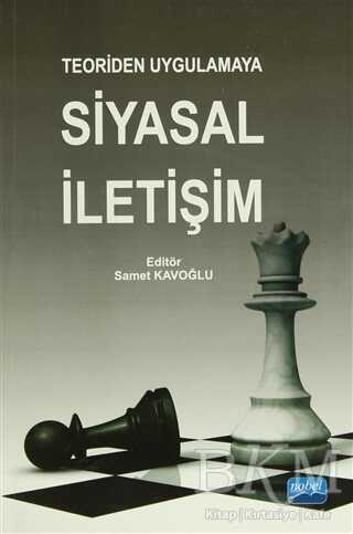Teoriden Uygulamaya Siyasal İletişim - Nobel Akademik Yayıncılık