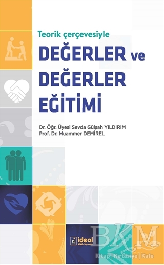 Teorik Çerçevesiyle Değerler ve Değerler Eğitimi - İdeal Kültür Yayıncılık