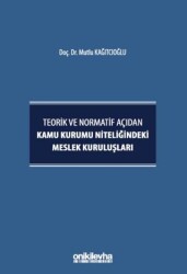 Teorik ve Normatif Açıdan Kamu Kurumu Niteliğindeki Meslek Kuruluşları - On İki Levha Yayınları