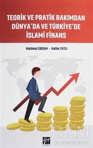 Teorik ve Pratik Bakımdan Dünya`da ve Türkiye`de İslami Finans