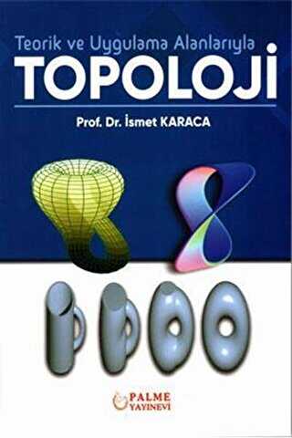 Teorik ve Uygulama Alanlarıyla Topoloji - Palme Yayıncılık