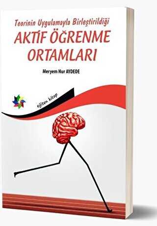 Teorinin Uygulamayla Birleştirildiği Aktif Öğrenme Ortamları - Eğiten Kitap