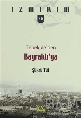 Tepekule’den Bayraklı’ya - Heyamola Yayınları