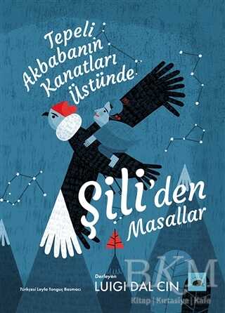 Tepeli Akbabanın Kanatları Üstünde Şili’den Masallar - Kolektif Kitap