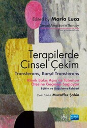 Terapilerde Cinsel Çekim - Transferans, Karşıt Transferans - Sexual Attraction İn Therapy: Clinical - Nobel Akademik Yayıncılık