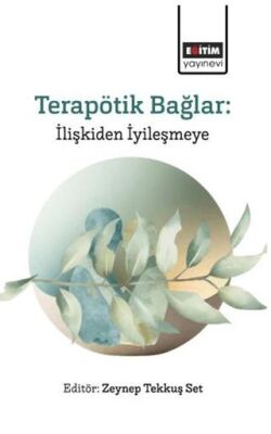 Terapötik Bağlar: İlişkiden İyileşmeye - 1