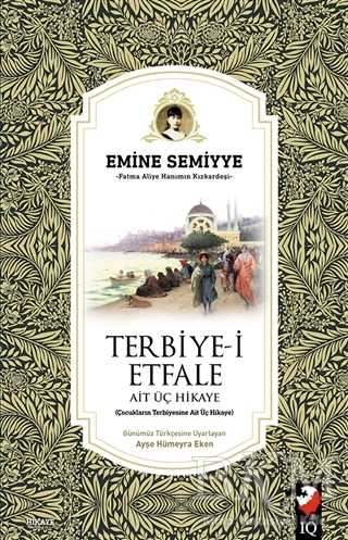 Terbiye-i Etfale Ait Üç Hikaye - IQ Kültür Sanat Yayıncılık
