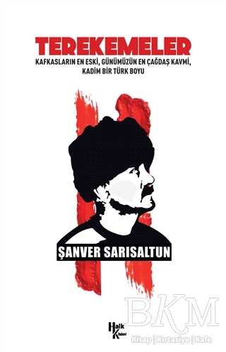 Terekemeler: Kafkasların En Eski Günümüzün En Çağdaş Kavmi Kadim Bir Türk Boyu - Halk Kitabevi