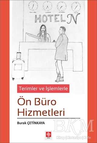 Terimler ve İşlemlerle Ön Büro Hizmetleri - Ekin Basım Yayın