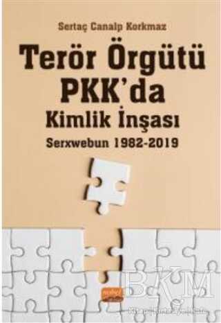 Terör Örgütü PKK’da Kimlik İnşası: Serxwebun 1982-2019 - Nobel Bilimsel Eserler