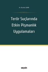 Terör Suçlarında Etkin Pişmanlık Uygulamaları - Seçkin Yayıncılık