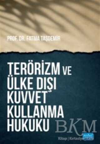 Terörizm ve Ülke Dışı Kuvvet Kullanma Hukuku - Nobel Akademik Yayıncılık