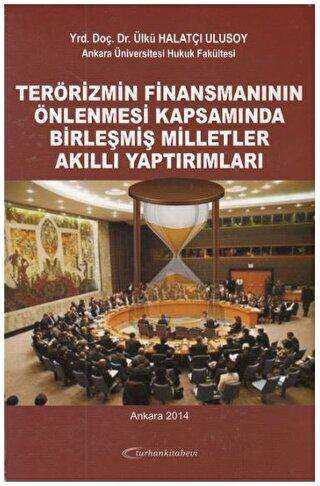 Terörizmin Finansmanının Önlenmesi Kapsamında Birleşmiş Milletler Akıllı Yaptırımları
