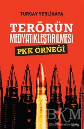 Terörün Medyatikleştirilmesi Pkk Örneği - Seta Yayınları