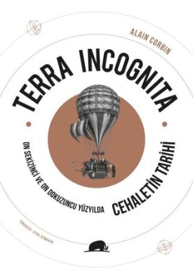 Terra Incognita - On Sekizinci ve On Dokuzuncu Yüzyılda Cehaletin Tarihi - 1