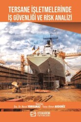 Tersane İşletmelerinde İş Güvenliği ve Risk Analizi - Efe Akademi Yayınları