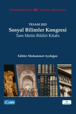 TESAM 2023 Sosyal Bilimler Kongresi Tam Metin Bildiri Kitabı - 1
