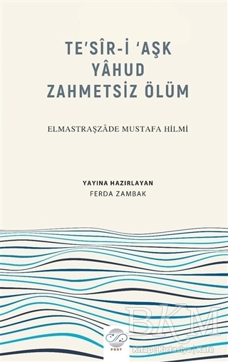 Te’sir-İ ‘Aşk Yahud Zahmetsiz Ölüm - Post Yayınevi