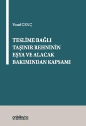 Teslime Bağlı Taşınır Rehninin Eşya ve Alacak Bakımından Kapsamı - On İki Levha Yayınları