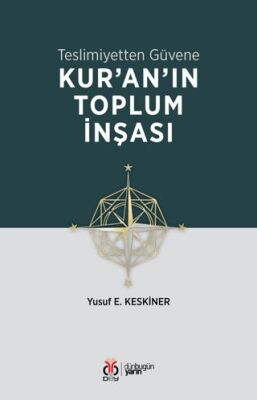 Teslimiyetten Güvene: Kur`an`ın Toplum İnşası - 1