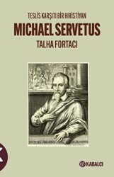 Teslis Karşıtı Bir Hıristiyan Michael Servetus - Kabalcı Yayınevi - Doruk Yayınları