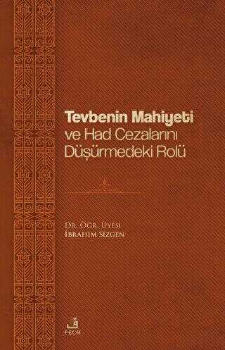 Tevbenin Mahiyeti ve Had Cezalarını Düşürmedeki Rolü - Fecr Yayınları