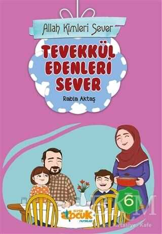 Tevekkül Edenleri Sever - Allah Kimleri Sever 6 - Siyer Çocuk Yayınları