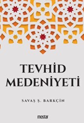Tevhid Medeniyeti - Mostar Yayınları