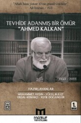 Tevhide Adanmış Bir Ömür Ahmed Kalkan 1955 - 2021 - Ma`ruf Yayınları