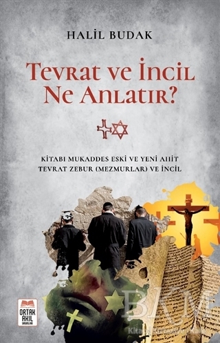 Tevrat ve İncil Ne Anlatır? - Ortak Akıl Yayınları