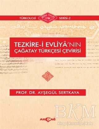 Tezkire-i Evliya`nın Çağatay Türkçesi Çevirisi