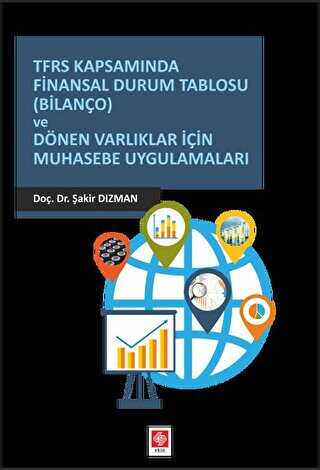 TFRS Kapsamında Finansal Durum Tablosu Bilanço ve Dönen Varlıklar İçin Muhasebe Uygulamaları - Ekin Basım Yayın