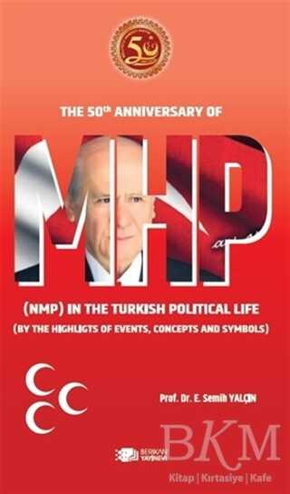 The 50th Anniversary Of Mhp NMP In The Turkish Political Life BY The Highlights Of Events, Concepts And Symbols