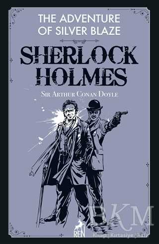 The Adventure of Silver Blaze - Sherlock Holmes - Ren Kitap