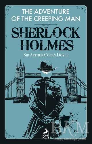 The Adventure of the Creeping Man - Sherlock Holmes - Ren Kitap