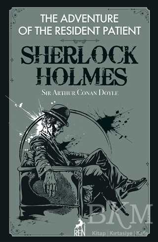 The Adventure of the Resident Patient - Sherlock Holmes - Ren Kitap