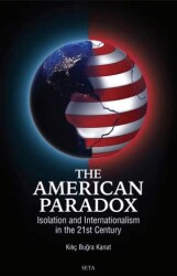 The American Paradox: Isolation and Internationalism in the 21st Century - Seta Yayınları