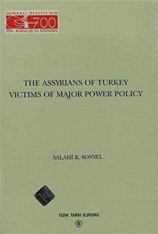 The Assyrians Of Turkey Victims Of Major Power Policy - Türk Tarih Kurumu Yayınları