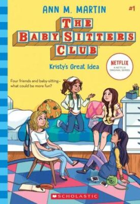 The Baby-Sitters Club: Kristy`s Great Idea - 1