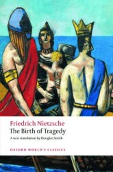 The Birth Of Tragedy - Oxford University Press - Classics