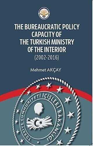 The Bureaucratic Policy Capacity of the Turkish Ministry of the Interior 2002-2016 - Türk İdari Araştırmaları Vakfı